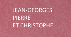 JEAN-GEORGES, PIERRE ET CHRISTOPHE